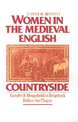 Image for Women in the Medieval English Countryside: Gender and Household in Brigstock before the Plague