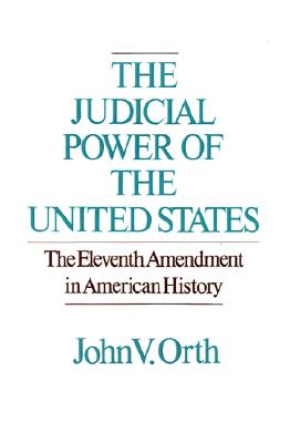 The Judicial Power of the United States: The Eleventh Amendment in American History