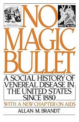 No Magic Bullet: A Social History of Venereal Disease in the United States Since 1880 (Oxford Paperbacks)