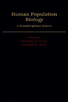 Human Population Biology: A Transdisciplinary Science (Research Monographs on Human Population Biology)