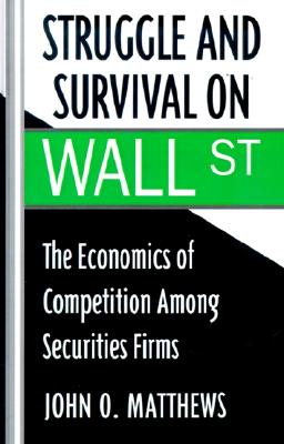 Struggle and Survival on Wall Street: The Economics of Competition among Securities Firms