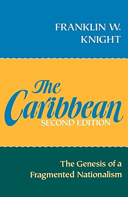 The Caribbean: The Genesis of a Fragmented Nationalism (Latin American Histories)