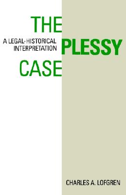 The Plessy Case: A Legal-Historical Interpretation