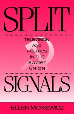 Split Signals: Television and Politics in the Soviet Union (Communication and Society)