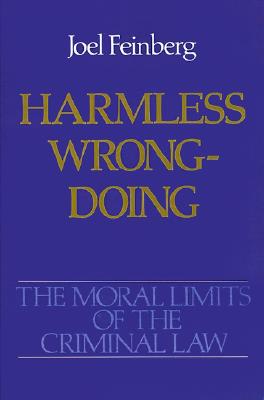 Harmless Wrongdoing (Moral Limits of the Criminal Law)