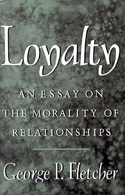 Loyalty: An Essay on the Morality of Relationships