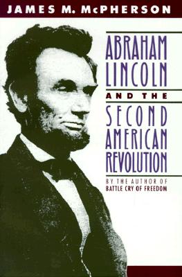 Abraham Lincoln and the Second American Revolution