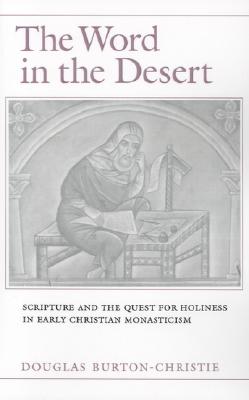Image for The Word in the Desert: Scripture and the Quest for Holiness in Early Christian Monasticism