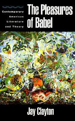 The Pleasures of Babel: Contemporary American Literature and Theory