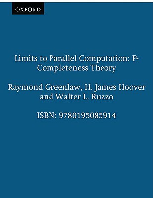 Limits to Parallel Computation: P-Completeness Theory