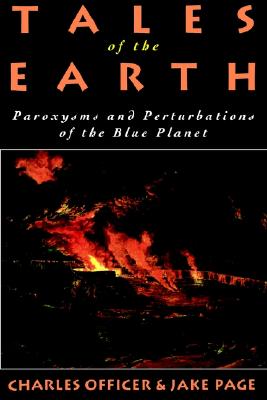Tales of the Earth: Paroxysms and Perturbations of the Blue Planet