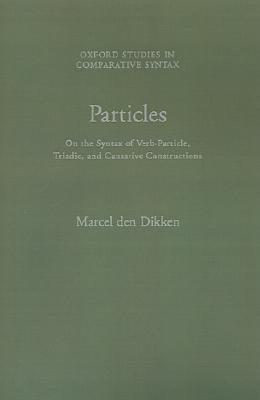 Particles On the Syntax of Verb-Particle, Triadic and Causative Constructions