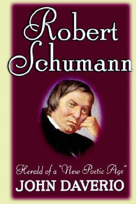 Robert Schumann : Herald of a 'New Poetic Age'