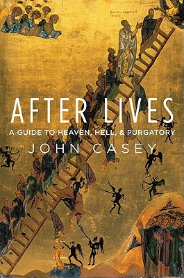 Image for After Lives. a Guide to Heaven, Hell, and Purgatory After Lives. a Guide to Heaven, Hell, and Purgatory