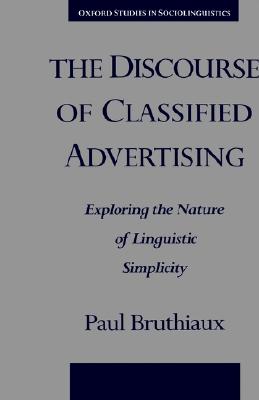 The Discourse of Classified Advertising: Exploring the Nature of Linguistic Simplicity (Oxford Studies in Sociolinguistics)