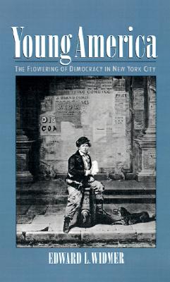 Young America : The Flowering of Democracy in New York City