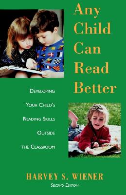 Any Child Can Read Better: Developing Your Child's Reading Skills Outside the Classroom