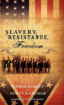Slavery, Resistance, Freedom (Gettysburg Civil War Institute Books)