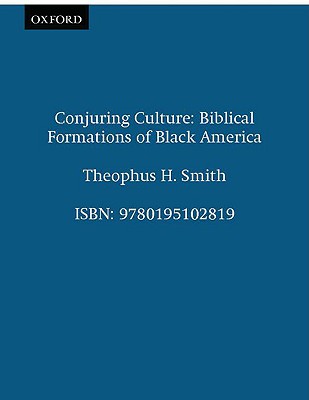 Image for Conjuring Culture: Biblical Formations of Black America (Religion in America) Conjuring Culture: Biblical Formations of Black America (Religion in America)