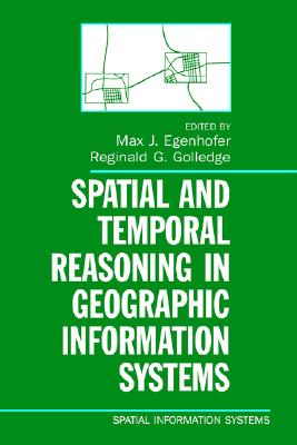 Image for Spatial and Temporal Reasoning in Geographic Information Systems (Spatial Information Systems) Spatial and Temporal Reasoning in Geographic Information Systems (Spatial Information Systems)
