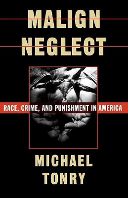 Image for Malign Neglect: Race, Crime, and Punishment in America Malign Neglect: Race, Crime, and Punishment in America