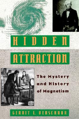 Hidden Attraction: The History and Mystery of Magnetism (Mystery and History of Magnetism)