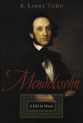 Mendelssohn A Life in Music