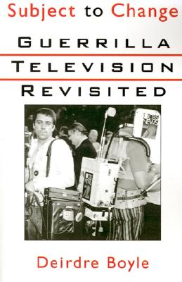 Subject to Change: Guerrilla Television Revisited (Women Writers in English 1350-1850)