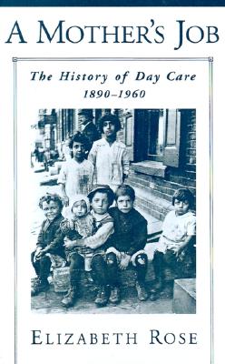 A Mother's Job The History of Day Care, 1890-1960