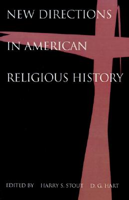 NEW DIRECTIONS IN AMERICAN RELIGIOUS HISTORY