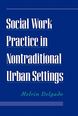 Social Work Practice in Nontraditional Urban Settings (Revised)
