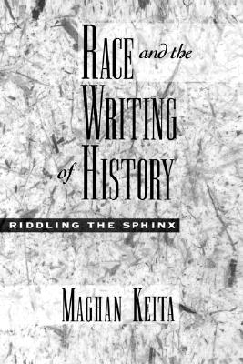 Race and the Writing of History: Riddling the Sphinx (Race and American Culture)