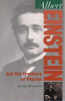 Albert Einstein: And the Frontiers of Physics (Oxford Portraits in Science)