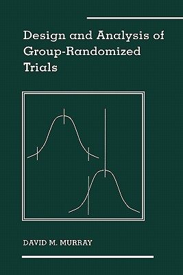 Design and Analysis of Group- Randomized Trials
