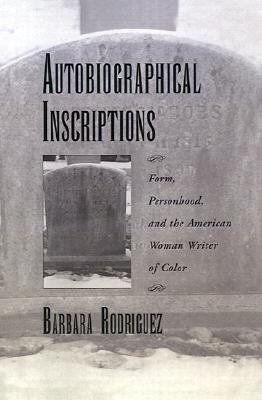 Autobiographical Inscriptions: Form, Personhood, and the American Woman Writer of Color (W.E.B. Du Bois Institute)