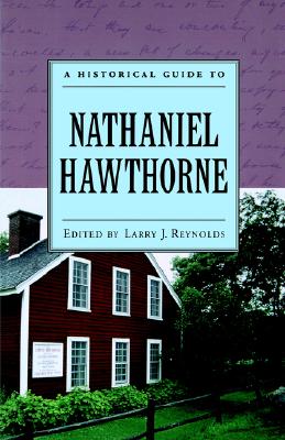 A Historical Guide to Nathaniel Hawthorne (Historical Guides to American Authors)