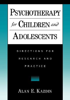 Psychotherapy for Children and Adolescents: Directions for Research and Practice