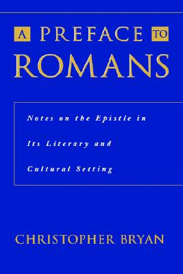 A Preface to Romans: Notes on the Epistle in Its Literary and Cultural Setting