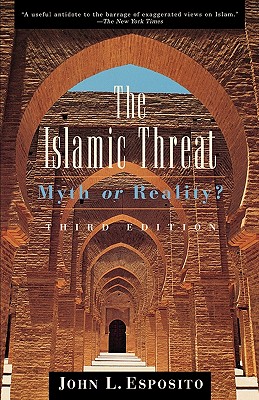 The Islamic Threat : Myth or Reality (Third Edition)