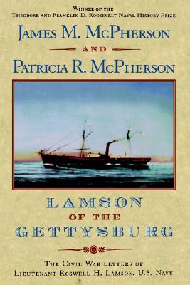 Lamson of the Gettysburg: The Civil War Letters of Lieutenant Roswell H. Lamson, U.S. Navy