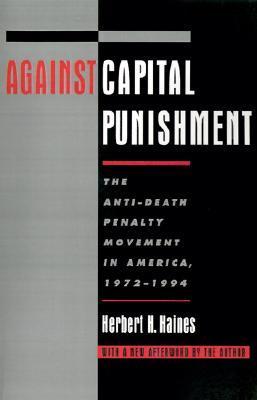 Against Capital Punishment: The Anti-Death Penalty Movement in America, 1972-1994