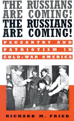 The Russians Are Coming! The Russians Are Coming!: Pageantry and Patriotism in Cold-War America