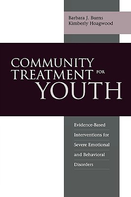 Community Treatment for Youth: Evidence-Based Interventions for Severe Emotional and Behavioral Disorders (Innovations in Practice and Service Delivery with Vulnerable Populations)