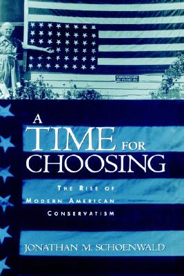Image for A Time for Choosing:   The Rise of Modern American Conservatism