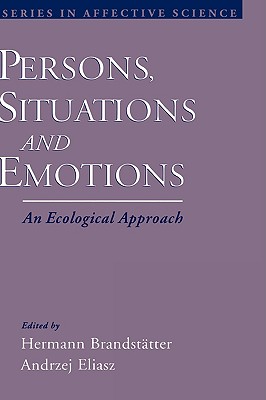Persons, Situations, and Emotions: An Ecological Approach (Series in Affective Science)