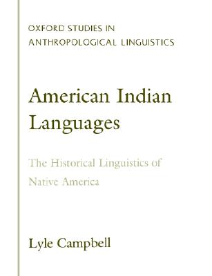 American Indian Languages: The Historical Linguistics of Native America (Oxford Studies in Anthropological Linguistics)