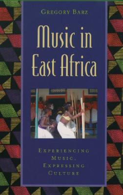 Music in East Africa: Experiencing Music, Expressing Culture (Global Music Series)
