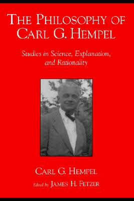 Image for The Philosophy of Carl G. Hempel: Studies in Science, Explanation, and Rationality The Philosophy of Carl G. Hempel: Studies in Science, Explanation, and Rationality