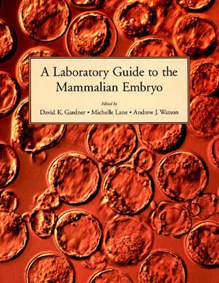 A Laboratory Guide To The Mammalian Embryo