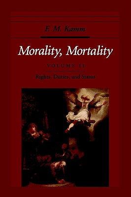 Morality, Mortality: Volume II: Rights, Duties, and Status (Oxford Ethics Series)